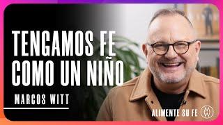 Tengamos Fe Como Un Niño | Marcos Witt