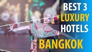 Best 3 Luxurious Hotels In Bangkok | Bangkok Luxurious Best 3 Hotels | best3hotels.com