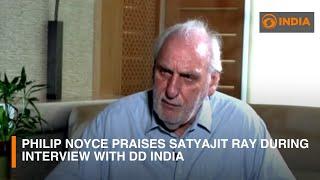 Philip Noyce praises Satyajit Ray during interview with DD India