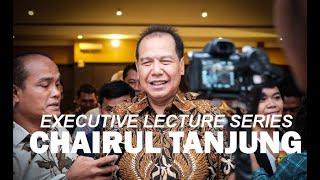 EXECUTIVE LECTURE SERIES 2018 - Chairul Tanjung