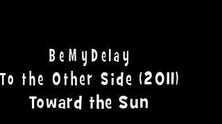 BeMyDelay - Toward the Sun