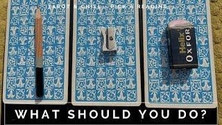 What Should You Do? Pick A Reading - Tarot & Chill