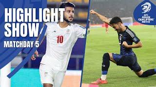 Dramatic finishes & 3 teams still unbeaten | Highlight Show –MD 5 | AFC Asian Qualifiers™ Road to 26