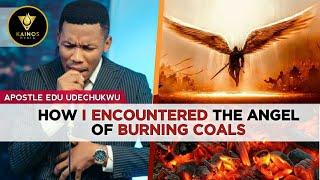 MY ENCOUNTER WITH THE ANGELS OF FIRE - APOSTLE EDU UDECHUKWU