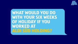 SIX WEEKS OF HOLIDAY AT ALDI SÜD HOLDING