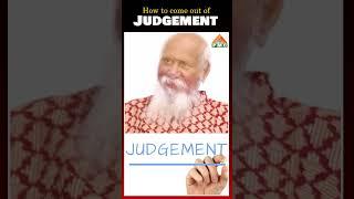 How to come out of Judgement | Patriji | PMC English