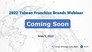  2022 Taiwan Franchise Brands Webinar  Best Taiwan's Franchising Brands I May 9, 2022