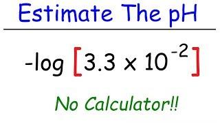 How To Calculate The pH of a Solution Without a Calculator - Acids and Bases