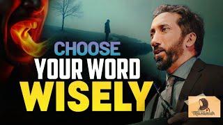 Choose Your Word Wisely - Be careful of the way you speak - Beautiful Lecture by Nouman Ali Khan