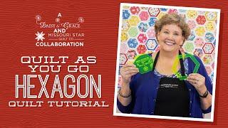 Make a "Quilt As You Go Hexagon" Quilt with Jenny Doan of Missouri Star (Video Tutorial)