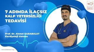 7 Adımda İlaçsız Kalp Yetersizliği Tedavisi - Prof. Dr. Ahmet Karabulut