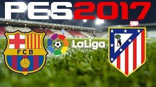 PES 2017 - LA LIGA - FC BARCELONA v ATLETICO MADRID