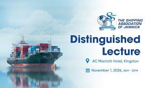 Shipping Association of Jamaica 85th Anniversary Distinguished Lecture