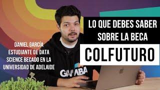 Lo que debes saber de la beca COLFUTURO (con Daniel Garcia, becado en la Universidad de Adelaide)