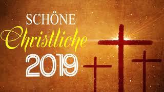 Schöne Christliche Lieder 2019 - Deutsche Christliche Lieder Anhören - Die Besten Lieder