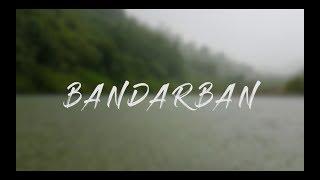 Into The Wild | BANDARBAN | Bangladesh