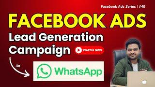 How to Generate leads on WhatsApp using Facebook Ads | Facebook ads for WhatsApp Leads |