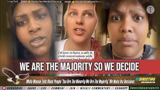 White Woman Tells Black People ‘You Are The Minority We Are The Majority’ We Make the Decisions