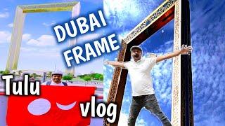 DUBAI FRAME Tulu Vlog | inside Dubai Frame World's Largest Frame Tour