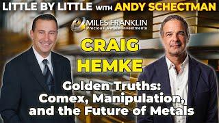 Golden Truths: Comex, Manipulation, and the Future of Metals with Craig Hemke (Little By Little)