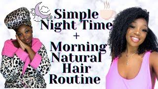 SIMPLE NIGHT TIME + MORNING NATURAL HAIR ROUTINE