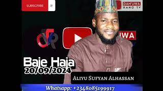 Baje Haja - Aliyu Sufyan Alhassan 20/09/2024 @dan_uwa_rano #trending #news #currentevents