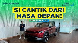 Crossover BEV Untuk Penggemar Sejati! Beda dari BEV lainnya! | Mazda MX-30 | Setir Kanan