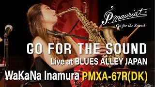 WaKaNa Inamura - Live at BLUES ALLEY JAPAN : Go For The Sound(P. Mauriat PMXA-67R Alto Saxophone)