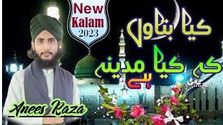 New Naat 2023| Kya Bataon K Kiya Madina Hai|Anees Raza Official||Anees Raza