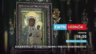 Zarándoklat a częstochowa-i Fekete Madonnához - EWTN Hírnök - 2024.07.02.