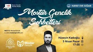 Mostar Gençlik Sohbetleri  | Tefekkür ve İlim  | Hüseyin Kadıoğlu