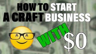 How to start a craft business with No money