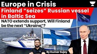 The Baltic Sea crisis: Finland “seizes” Russian vessel. “Four Takeway” Explained