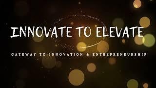 Introduction to "Innovate to Elevate" - Gateway to innovation and entrepreneurship!