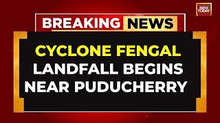 Cyclone Fengal Updates: Schools Shut, Heavy Waterlogging & Strong Winds As Fengal Begins Landfall