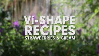 Strawberries & Cream - Vi UK's Featured Vi-Shape Shake Recipe