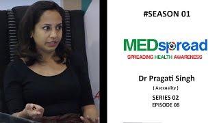 MedSpread Season 1 series 2 Ep 8 I Dr Pragati Singh ( Asexuality )