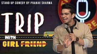 "TRIP WITH GIRLFRIEND" -  Stand Up Comedy ft. Pranav Sharma