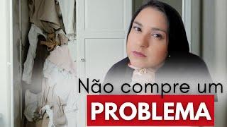 NÃO COMPRE PROBLEMAS! Controle sua vontade de gastar! Minimalismo e Educacao Financeira