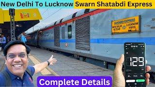 New Delhi To Lucknow | Swarna Shatabdi Express | लखनऊ शताब्दी एक्सप्रेस | 12004 | Travel Logs |