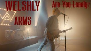 Welshly Arms - "Are You Lonely?" (Official Music Video)