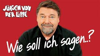 Jürgen von der Lippe - "Wie soll ich sagen..?" das komplette Programm - UNZENSIERT - 2,5 Stunden