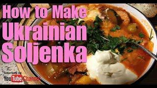 How to make Ukrainian Soljanka | 15th Century Soup | Using Homegrown Pickles