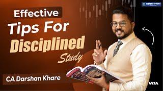 Effective Tips For Disciplined Study  | CA Darshan Khare's Guide  | Boost Your CA Prep | CA Exam