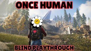 ONCE HUMAN :) ~ Blind Playthrough - Vibin' & Learnin'