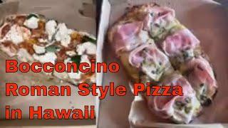 Bocconcino Roman Style Pizza in Honolulu, Hawaii, Extraordinary Pizza