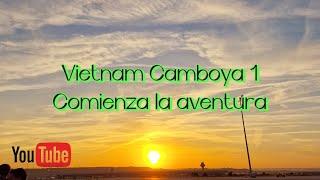 Vietnam Camboya 1: Comienza la aventura. Risas y vuelo eterno.