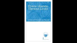 Eneza Upendo (Spread Love) (SA Choir) - by Jim Papoulis