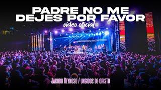 PADRE NO ME DEJES POR FAVOR FEAT EVELYN EDITH | VIDEO OFICIAL | JACOBO REYNOSO