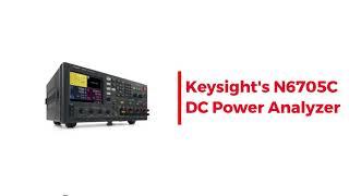 Introducing Keysight’s N6705C DC Power Analyzer